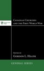 Cover: Canadian Churches and the First World War - Wipf & Stock Publishers