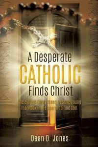 Abbildung von: A Desperate Catholic Finds Christ - Xulon Press