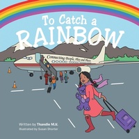 Enlarge image Cover: To Catch a Rainbow - AUTHORHOUSE