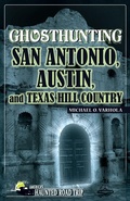 Cover: Ghosthunting San Antonio, Austin, and Texas Hill Country - Clerisy Press
