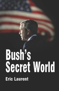 Enlarge image Cover: Bush's Secret World - Polity Press