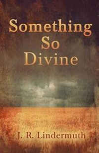 Enlarge image Cover: Something So Divine - Sunbury Press, Inc.