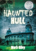 Cover: Haunted Hull - The History Press Ltd