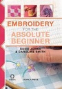 Cover: Embroidery for the Absolute Beginner - Search Press Ltd