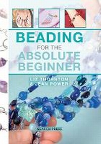 Enlarge image Cover: Beading for the Absolute Beginner - Search Press Ltd