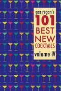 Cover: gaz regan's 101 Best New Cocktails, Volume IV - Jared Brown