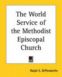 Enlarge image Cover: The World Service of the Methodist Episcopal Church - Kessinger Publishing Co