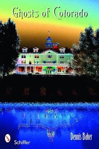 Enlarge image Cover: Ghosts of Colorado - Schiffer Publishing Ltd