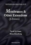 Cover: Membranes And Other Extendons: Classical And Quanthum Mechanics Of Extended Geometrical Objects - World Scientific Publishing Co Pte Ltd