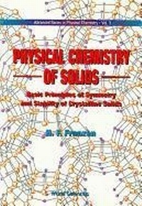 Abbildung von: Physical Chemistry Of Solids: Basic Principles Of Symmetry And Stability Of Crystalline Solids - World Scientific Publishing Co Pte Ltd