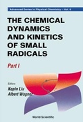 Cover: Chemical Dynamics And Kinetics Of Small Radicals, The - Part I - World Scientific Publishing Co Pte Ltd