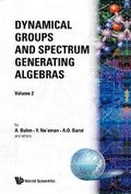 Cover: Dynamical Groups And Spectrum Generating Algebras (In 2 Volumes) - EPB Publishers Pte Ltd