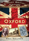 Cover: Bloody British History: Oxford - The History Press Ltd