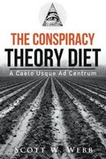 Cover: The Conspiracy Theory Diet - Scott W. Webb