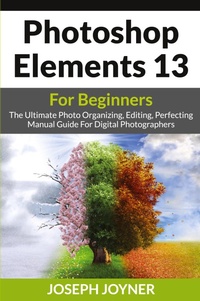 Abbildung von: Photoshop Elements 13 For Beginners - Mihails Konoplovs