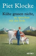 Cover: K&uuml;he grasen nicht, sie sprechen mit der Erde - Heyne