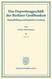 Abbildung von: Das Depositengeschäft der Berliner Großbanken. - Duncker & Humblot