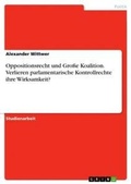 Cover: Oppositionsrecht und Grosse Koalition. Verlieren parlamentarische Kontrollrechte ihre Wirksamkeit? - GRIN Verlag