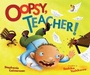 Cover: Oopsy, Teacher! - Carolrhoda