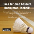 Cover: Cues f&uuml;r eine bessere Badminton-Technik - Feldhaus