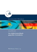 Cover: Die Politik Deutschlands gegen&uuml;ber Zentralasien - Universit&auml;tsverlag Potsdam