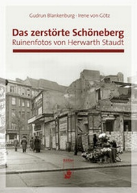 Abbildung von: Das zerstörte Schöneberg - hendrik Bäßler verlag, berlin