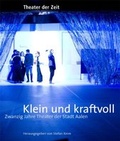 Cover: Klein und kraftvoll - Theater der Zeit