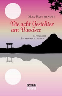 Abbildung von: Die acht Gesichter am Biwasee: Japanische Liebesgeschichten - SEVERUS Verlag