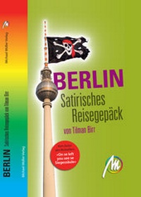 Abbildung von: Berlin - Satirisches Reisegepäck - Michael Müller Verlag