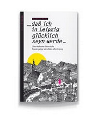 Abbildung von: ...daß ich in Leipzig glücklich seyn werde... - J. G. Seume