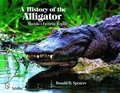 Cover: A History of the Alligator - Schiffer Publishing Ltd