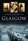 Cover: A Grim Almanac of Glasgow - The History Press Ltd