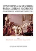 Cover: Lo Spazio del Non-Allineamento a Roma Fra Tarda Repubblica E Primo Principato - L'Erma Di Bretschneider