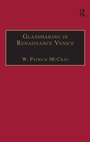 Cover: Glassmaking in Renaissance Venice - Routledge
