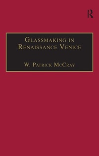 Enlarge image Cover: Glassmaking in Renaissance Venice - Routledge