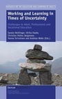 Cover: Working and Learning in Times of Uncertainty: Challenges to Adult, Professional and Vocational Education - Brill