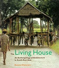 Cover: Living House, The:An Anthropology of Architecture in South-East A - Thames & Hudson Ltd