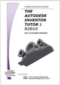Cover: The Autodesk Inventor 3D Tutor 1 Release 2015 Self Teaching Package - LCO CAD Consultants
