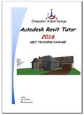 Cover: Autodesk Revit Tutor Release 2016 Self Teaching Package - LCO CAD Consultants