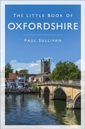 Cover: The Little Book of Oxfordshire - The History Press Ltd