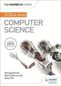Cover: My Revision Notes OCR A level Computer Science - Hodder Education
