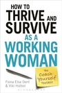 Cover: How to Thrive and Survive as a Working Woman - Bloomsbury Information