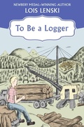Cover: To Be a Logger - Open Road Media Teen & Tween