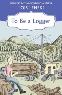 Enlarge image Cover: To Be a Logger - Open Road Media Teen & Tween