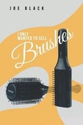 Cover: I Only Wanted to Sell Brushes - Page Publishing, Inc.
