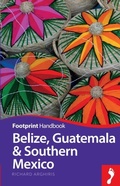 Cover: Belize, Guatemala & Southern Mexico - Footprint Handbooks