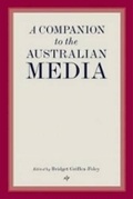 Cover: A Companion to the Australian Media - Australian Scholarly Publishing