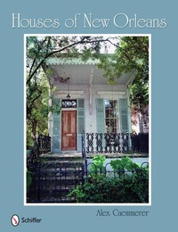 Abbildung von: Houses of New Orleans - Schiffer Publishing Ltd