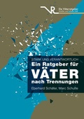 Cover: Stark und verantwortlich - Ein Ratgeber f&uuml;r V&auml;ter nach Trennungen - Die V&auml;terratgeber