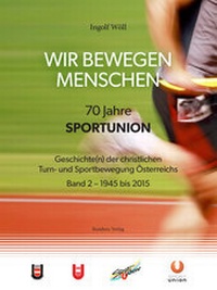 Abbildung von: WIR BEWEGEN MENSCHEN - 70 Jahre SPORTUNION - - Residenz